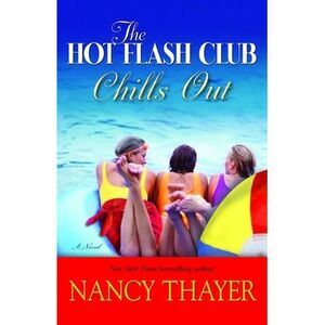 The Hot Flash Club Chills Out -- Nancy Thayer